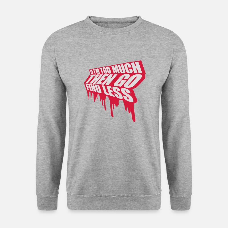 if im too much - Unisex Sweatshirt - salt & pepper