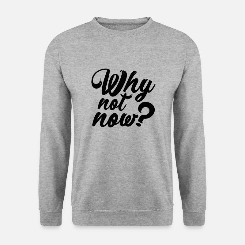 Why not Now ? - Unisex Sweatshirt - salt & pepper