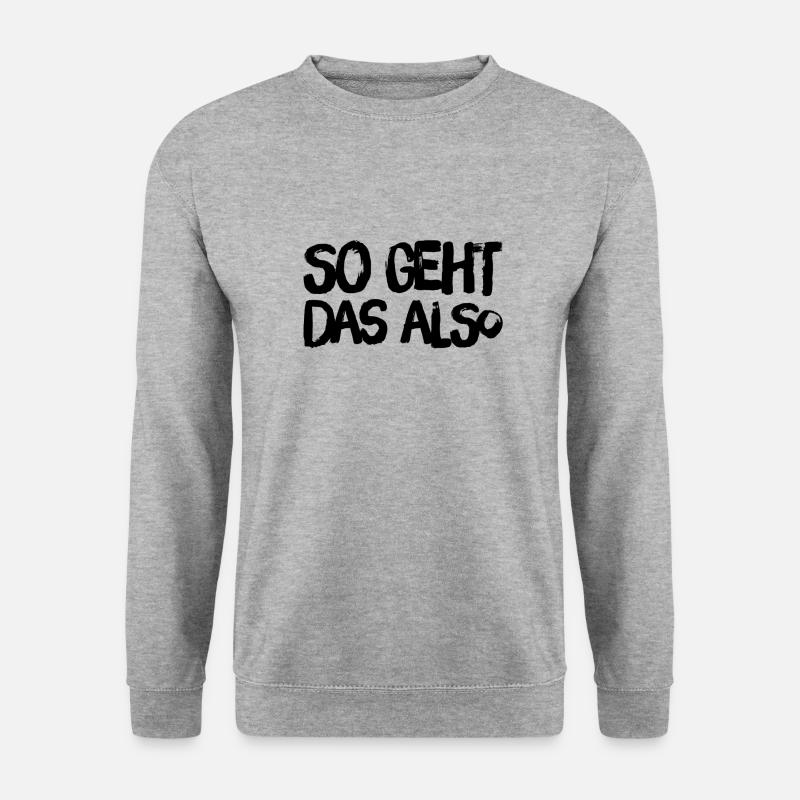 so geht das also - Unisex Pullover - Weißgrau meliert