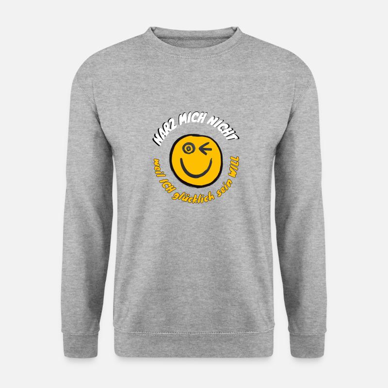 NARZ MICH NICHT - weil ICH glücklich sein WILL - Unisex Pullover - Weißgrau meliert