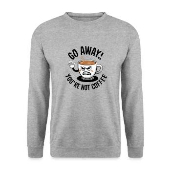Partez! Vous n’êtes pas du café. - Sweat-shirt Unisexe - gris chiné - Devant - Alina (178cm) & Michal (187cm)