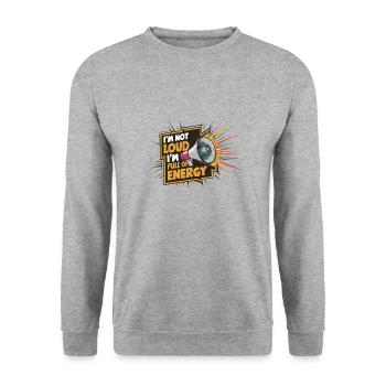 Je ne suis pas bruyant, je suis plein d’énergie. - Sweat-shirt Unisexe - gris chiné - Devant - Alina (178cm) & Michal (187cm)