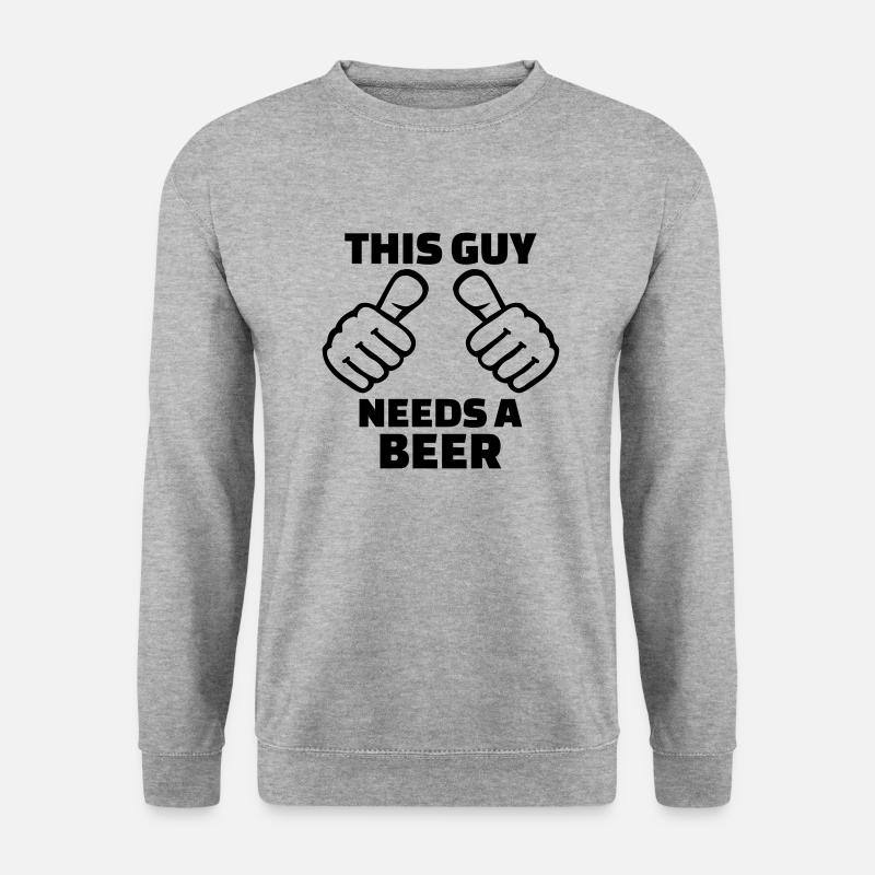 This guy needs a Beer - Sweat-shirt Unisexe - gris chiné