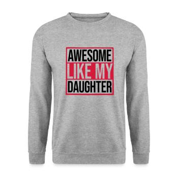Awesome Like My Daughter - Unisex Sweatshirt - salt & pepper - Front - Alina (178cm) & Michal (187cm)