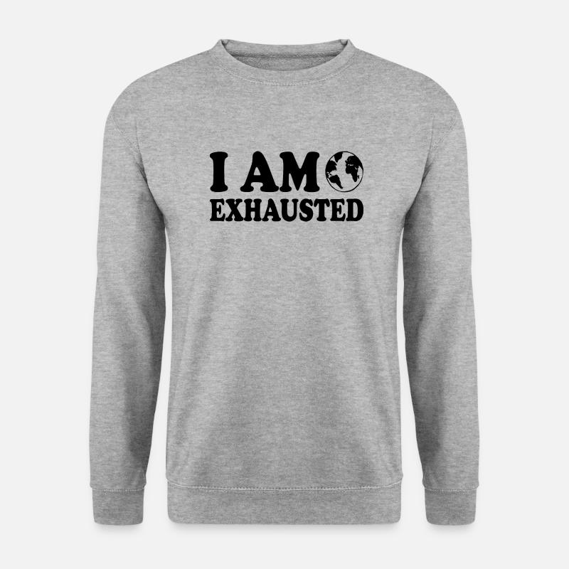 I am exhausted - Unisex Pullover - Weißgrau meliert
