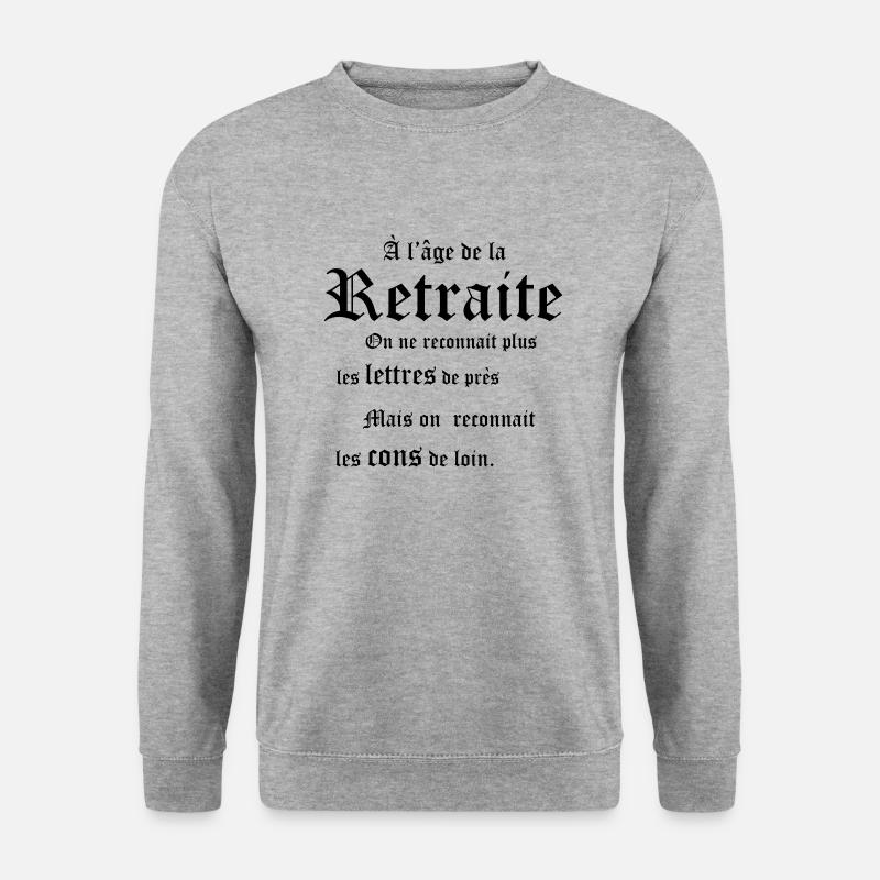 a l age de la retraite - Sweat-shirt Unisexe - gris chiné