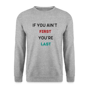 IF YOU AIN'T FIRST YOU'RE LAST - Unisex Sweatshirt - salt & pepper - Front - Alina (178cm) & Michal (187cm)