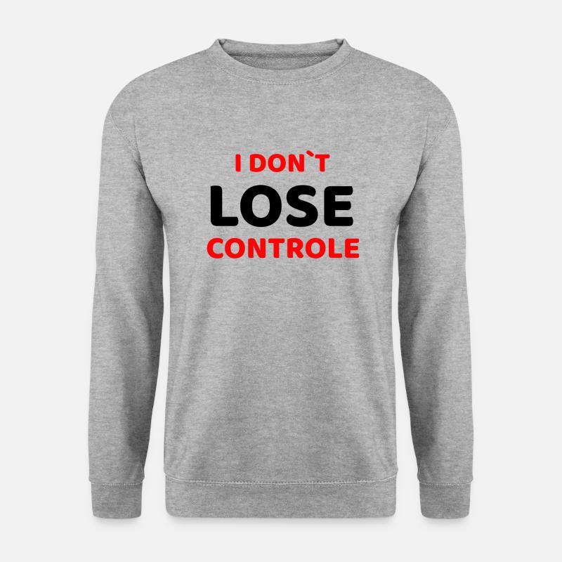 I DON`T LOSE COTROLE - Unisex Pullover - Weißgrau meliert