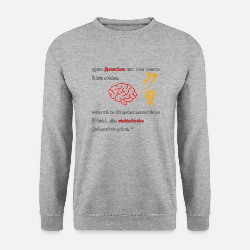 When people ask a very stupid question - Unisex Sweatshirt - salt & pepper