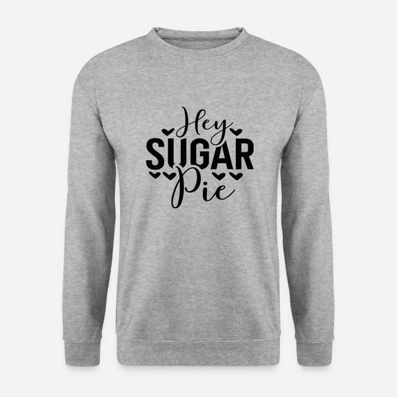 Hey Sugar Pie - Unisex Sweatshirt - salt & pepper