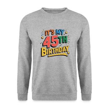 It's my 45th Birthday - Sweat-shirt Unisexe - gris chiné - Devant - Alina (178cm) & Michal (187cm)