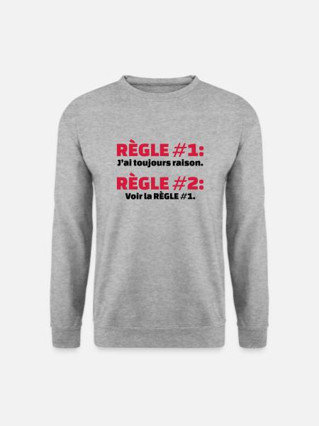 règle 1: j'ai toujours raison cadeau papa humour - Sweat-shirt Unisexe - gris chiné