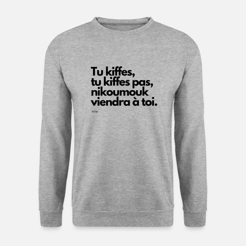 NTM "Tu kiffes tu kiffes pas nikoumouk" punchline - Sweat-shirt Unisexe - gris chiné