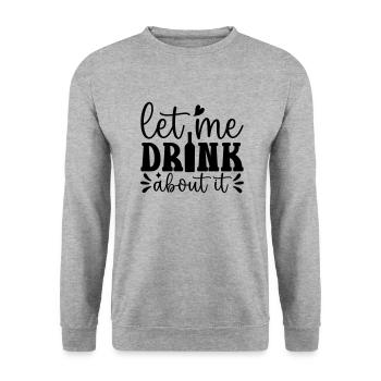 Let me drink about it Funny Wine Lover - Unisex Sweatshirt - salt & pepper - Front - Alina (178cm) & Michal (187cm)