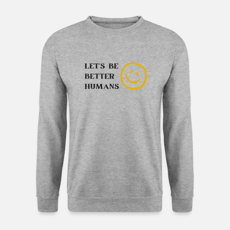 lets be better humans - Unisex Sweatshirt - salt & pepper