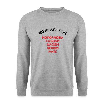 NO PLACE FOR HOMOPHOBIA FASCISM RACISM SEXISM HATE - Unisex Sweatshirt - salt & pepper - Front - Alina (178cm) & Michal (187cm)