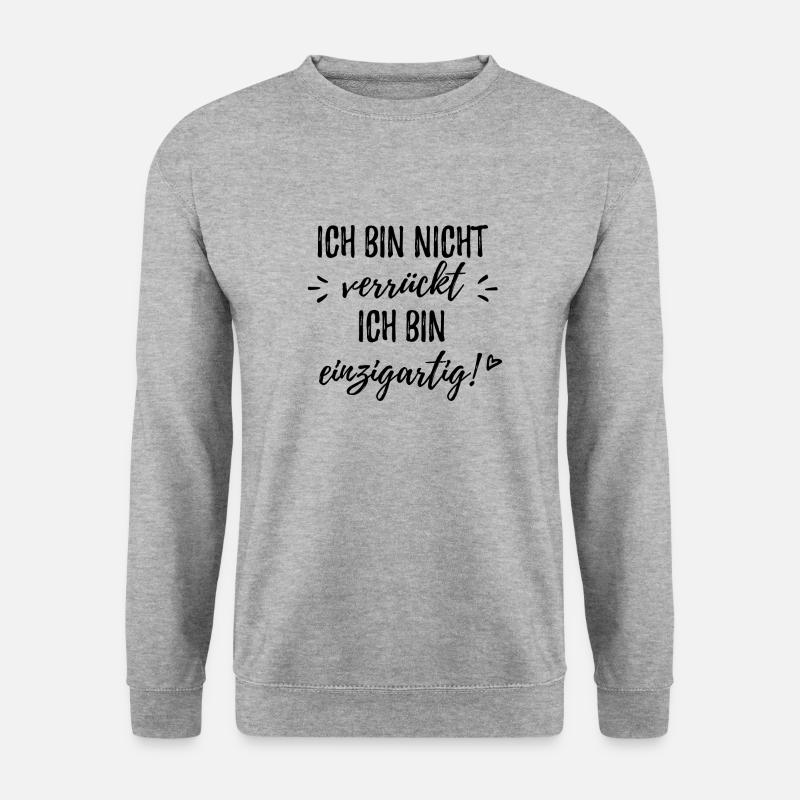 Ich bin nicht verrückt, ich bin einzigartig Spruch - Unisex Pullover - Weißgrau meliert