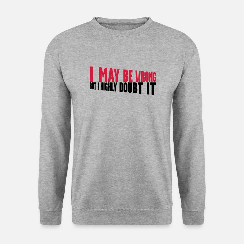 I may be wrong - Unisex Sweatshirt - salt & pepper