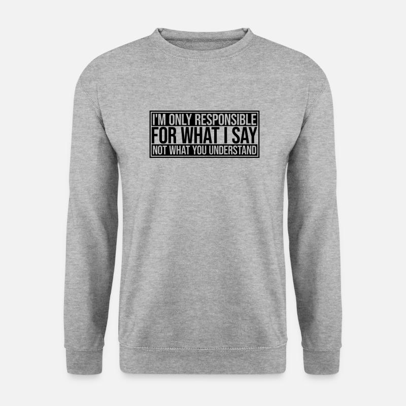 what I say Zitat - Unisex Pullover - Weißgrau meliert