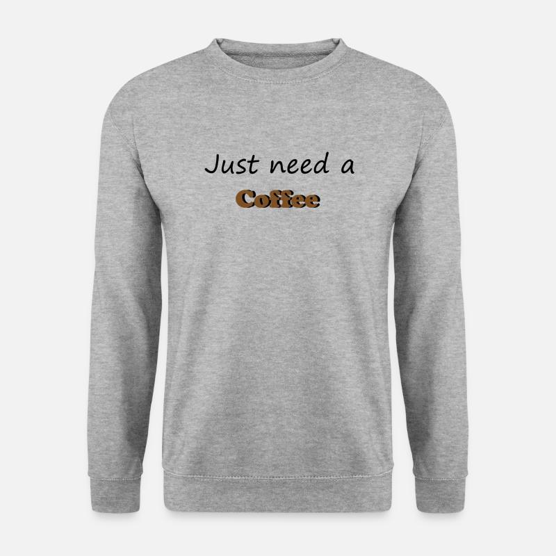 Just need a coffee - Unisex Pullover - Weißgrau meliert