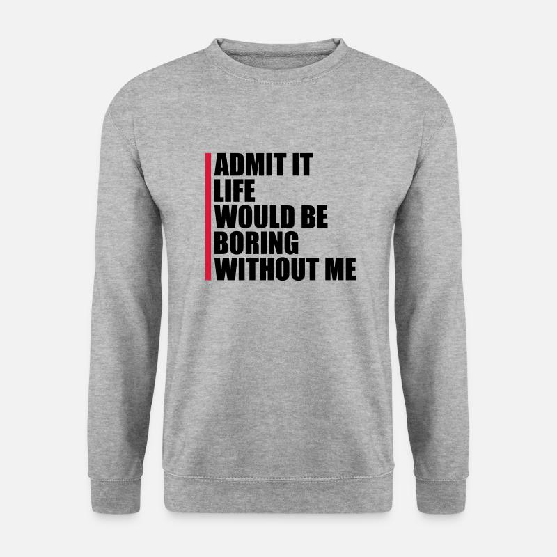 boring life without me - Unisex Pullover - Weißgrau meliert