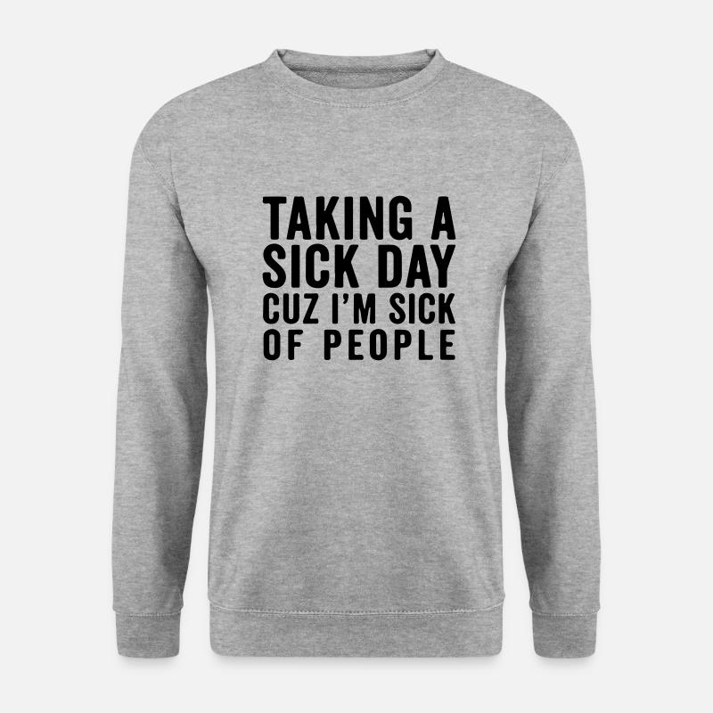 Ich nehme mir einen Krankentag, weil ich die Menschen satt habe - Unisex Pullover - Weißgrau meliert