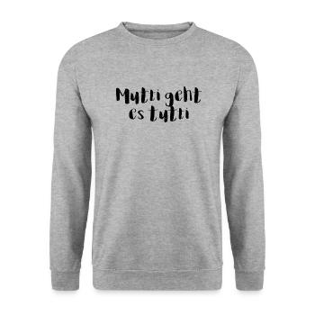 Mutti geht es tutti lustiger Spruch Mama Mutter - Unisex Pullover - Weißgrau meliert - Vorne - Alina (178cm) & Michal (187cm)