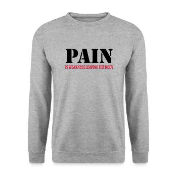 Pain is weakness leaving the Body - Unisex Sweatshirt - salt & pepper - Front - Alina (178cm) & Michal (187cm)