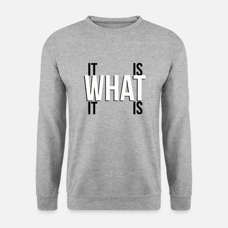 It is what it is - Unisex Sweatshirt - salt & pepper