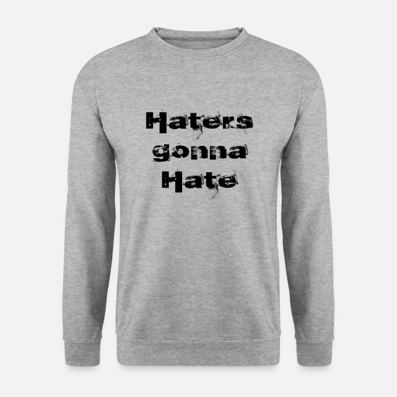 Haters gonna hate | Black inscription - Unisex Sweatshirt - salt & pepper