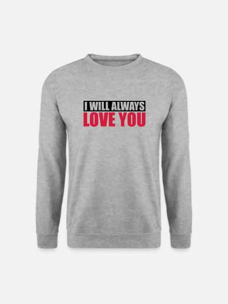 I will always love - Unisex Sweatshirt - salt & pepper