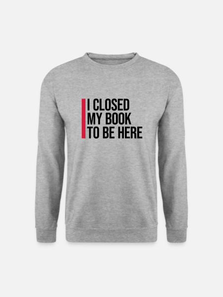 I closed my book - Unisex Sweatshirt - salt & pepper