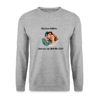 Why have children when you can sleep like this? - Unisex Sweatshirt - salt & pepper - Front - Alina (178cm) & Michal (187cm)