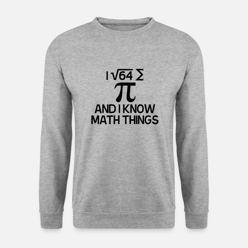 I ATE SOME PIE AND I KNOW MATH THINGS - Unisex Sweatshirt - salt & pepper