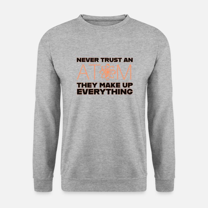 never trust an atom - Unisex Sweatshirt - salt & pepper