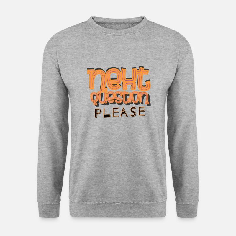 Next question please - Unisex Sweatshirt - salt & pepper
