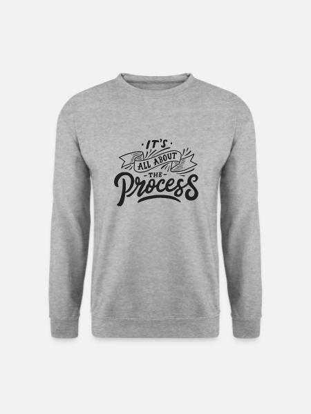 all about the process Prozess Motivation Spruch - Unisex Pullover - Weißgrau meliert