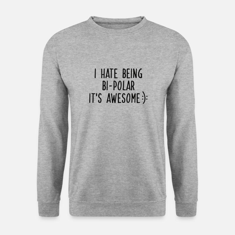 I HATE BEING BIPOLAR - Unisex Pullover - Weißgrau meliert