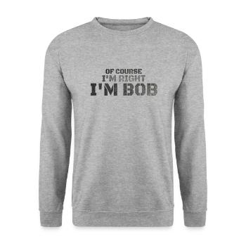 Of Course I'm Right I'm Bob - Unisex Sweatshirt - salt & pepper - Front - Alina (178cm) & Michal (187cm)