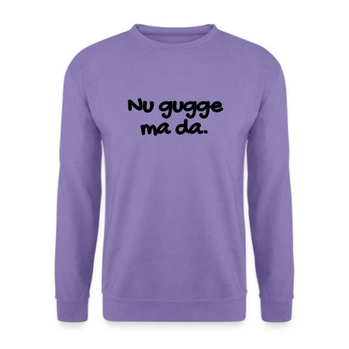 Nu gugge ma da - Unisex Pullover