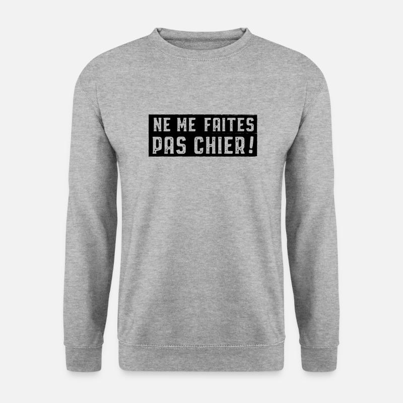 Ne me faites pas chier - Sweat-shirt Unisexe - gris chiné