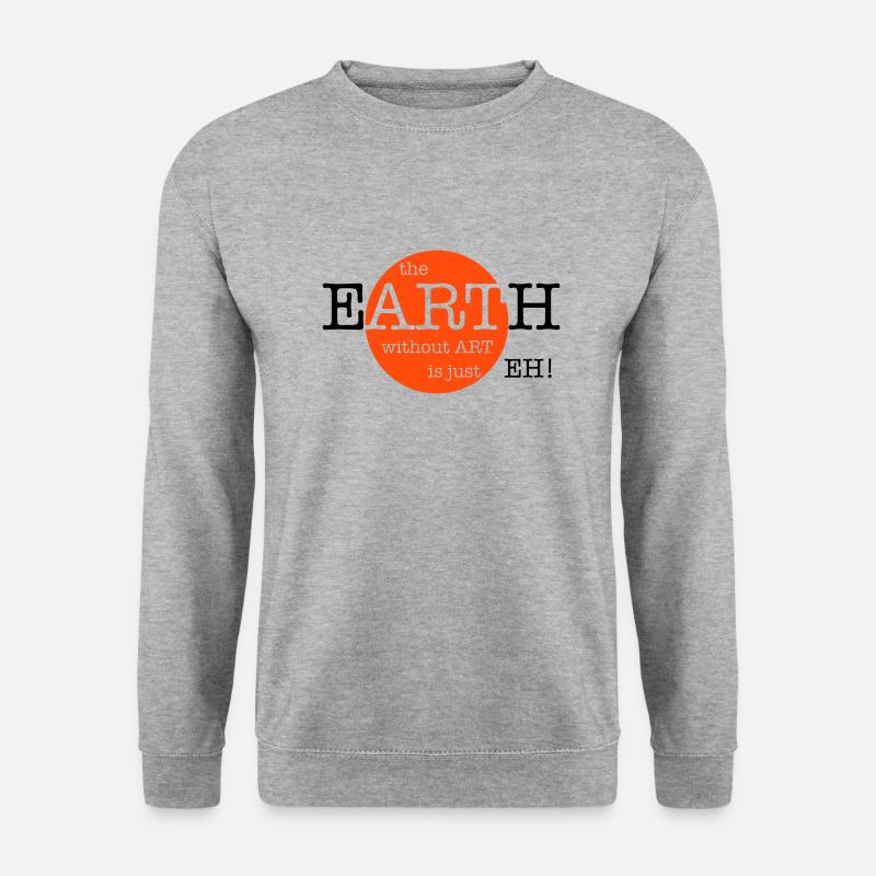The Earth Without Art Is Just Eh - 2 Farben - Unisex Pullover - Weißgrau meliert