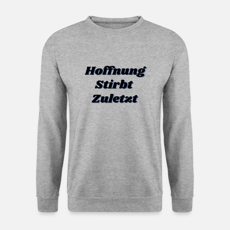 Hoffnung stirbt zuletzt - Unisex Pullover - Weißgrau meliert