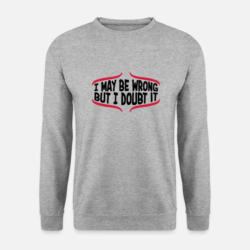 I may be wrong - Unisex Sweatshirt - salt & pepper
