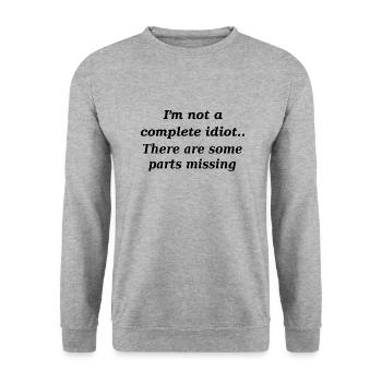Not a complete idiot slogan - Unisex Sweatshirt - salt & pepper - Front - Alina (178cm) & Michal (187cm)