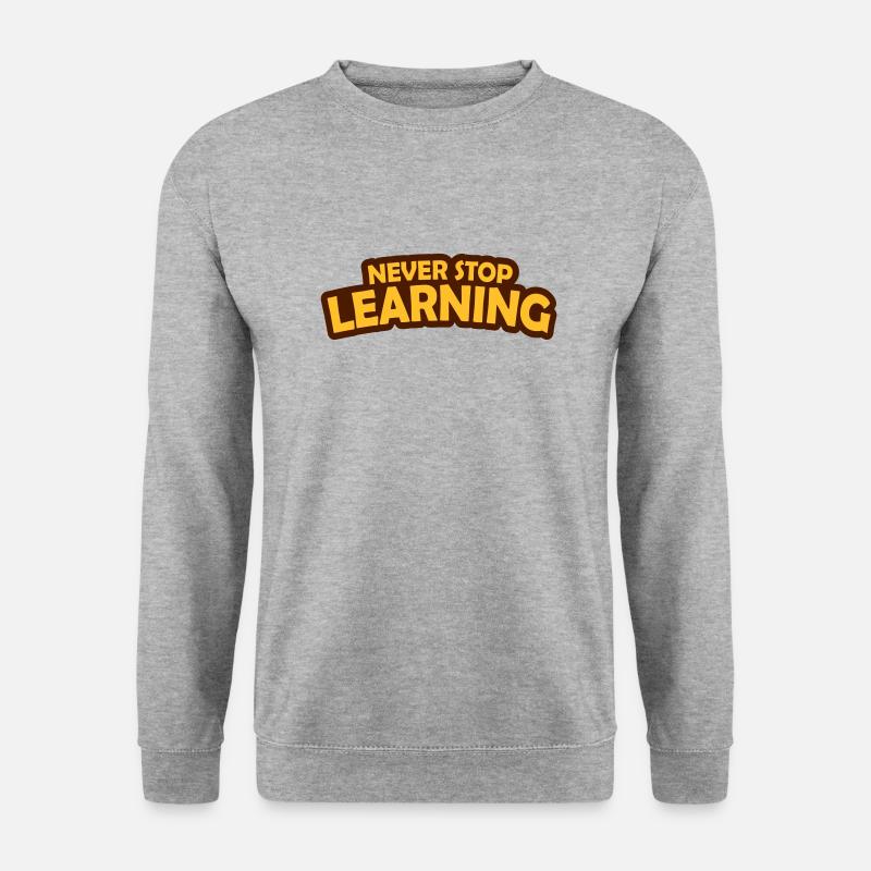 never stop learning quote - Unisex Sweatshirt - salt & pepper