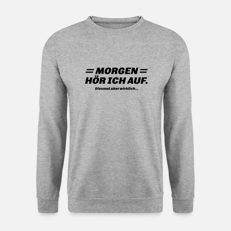 Morgen hör ich auf.- Witziger Spruch - Unisex Pullover - Weißgrau meliert