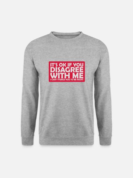 you disagree with me - Unisex Sweatshirt - salt & pepper