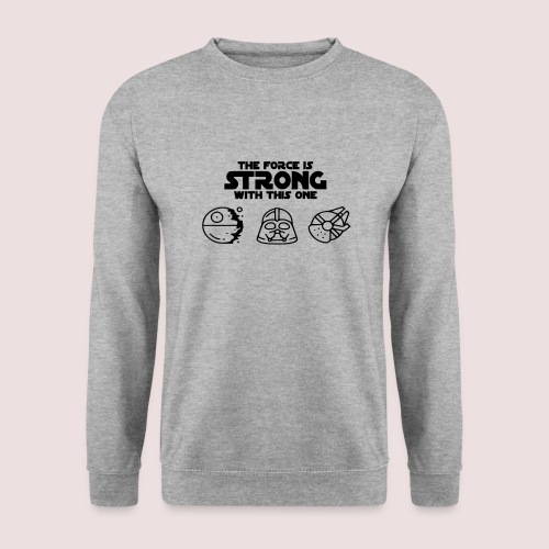 The force is strong with this one. - Unisex Pullover