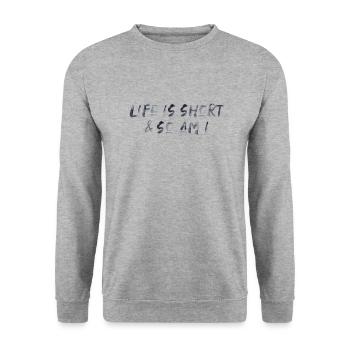 life is short funny saying live lifestyle - Unisex Sweatshirt - salt & pepper - Front - Alina (178cm) & Michal (187cm)